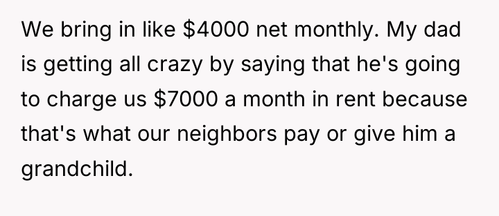 We bring in like $4000 net monthly. My dad is...