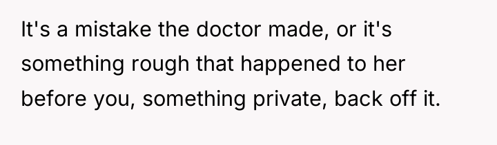 It's a mistake the doctor made, or it's something rough...