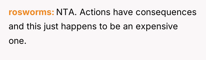 rosworms NTA. Actions have consequences and this just happens to...