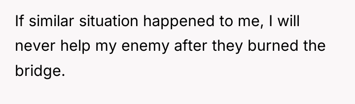 If similar situation happened to me, I will never help...