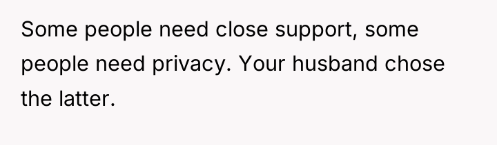 Some people need close support, some people need privacy. Your...