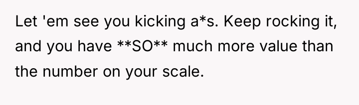 Let 'em see you kicking a*s. Keep rocking it, and...