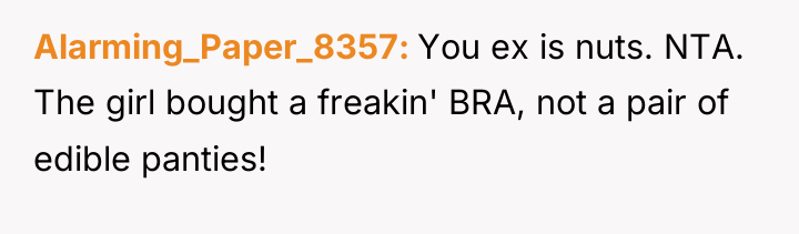 Alarming_Paper_8357 You ex is nuts. NTA. The girl bought a...