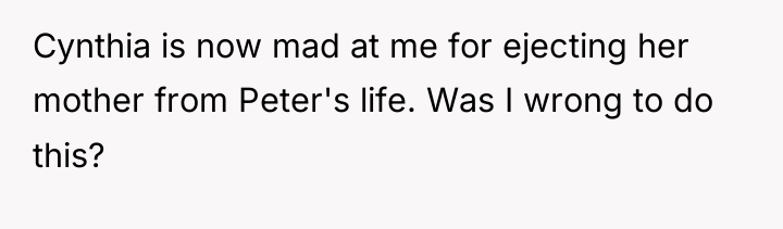 Cynthia is now mad at me for ejecting her mother...