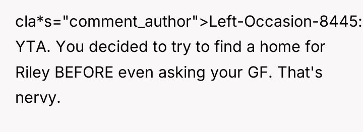 cla*s="comment_author">Left-Occasion-8445: YTA. You decided to try to find a home...