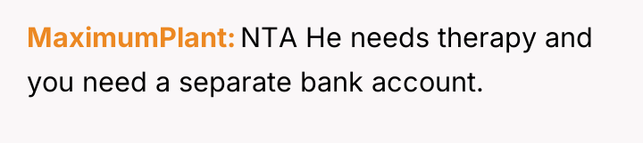 MaximumPlant NTA He needs therapy and you need a separate...