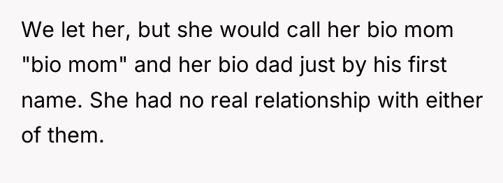 We let her, but she would call her bio mom...