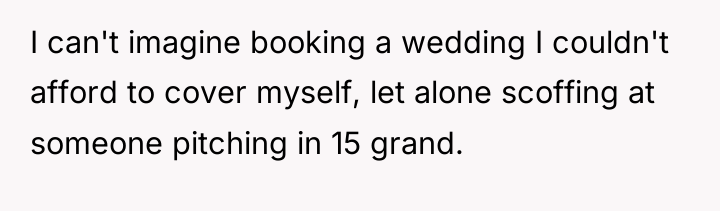 I can't imagine booking a wedding I couldn't afford to...