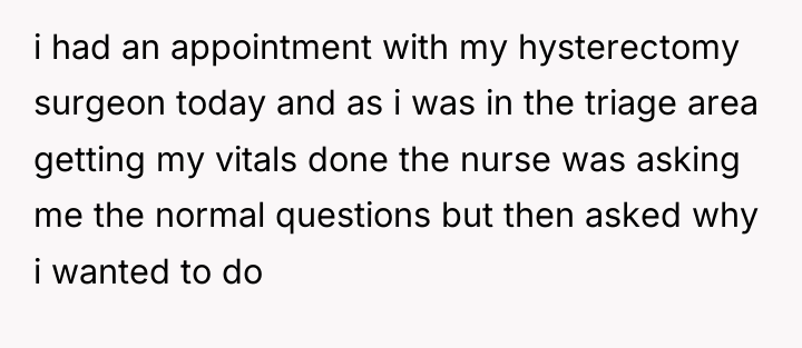 i had an appointment with my hysterectomy surgeon today and...
