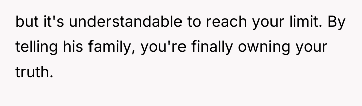 but it's understandable to reach your limit. By telling his...