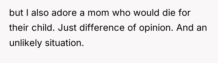 but I also adore a mom who would die for...
