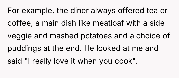 For example, the diner always offered tea or coffee, a...