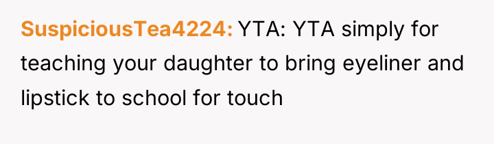 SuspiciousTea4224 YTA: YTA simply for teaching your daughter to bring...