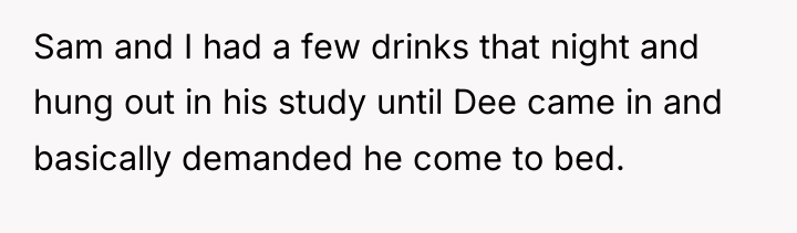 Sam and I had a few drinks that night and...