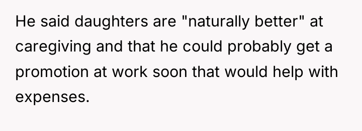 He said daughters are "naturally better" at caregiving and that...