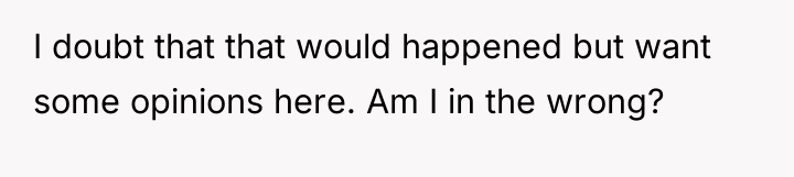 I doubt that that would happened but want some opinions...