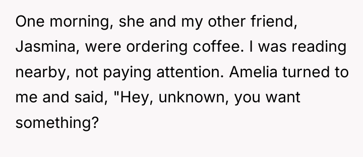 One morning, she and my other friend, Jasmina, were ordering...