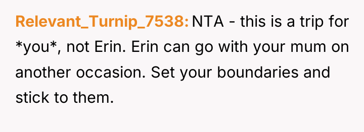 Relevant_Turnip_7538 NTA - this is a trip for *you*, not...