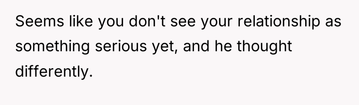 Seems like you don't see your relationship as something serious...