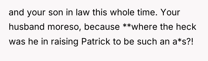 and your son in law this whole time. Your husband...