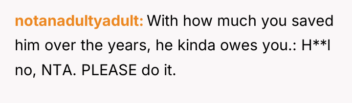 notanadultyadult With how much you saved him over the years,...