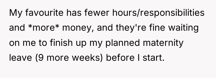 My favourite has fewer hours/responsibilities and *more* money, and they're...