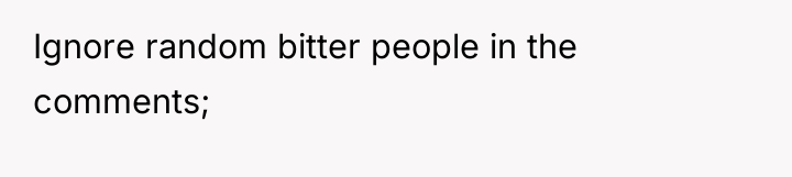 Ignore random bitter people in the comments;