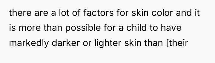 there are a lot of factors for skin color and...