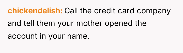 chickendelish Call the credit card company and tell them your...