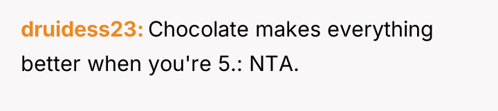 druidess23 Chocolate makes everything better when you're 5.: NTA.