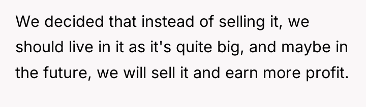 We decided that instead of selling it, we should live...