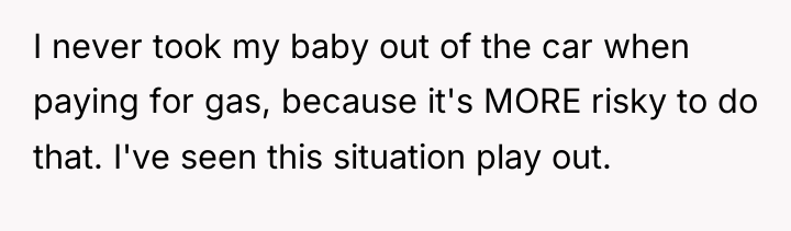 I never took my baby out of the car when...