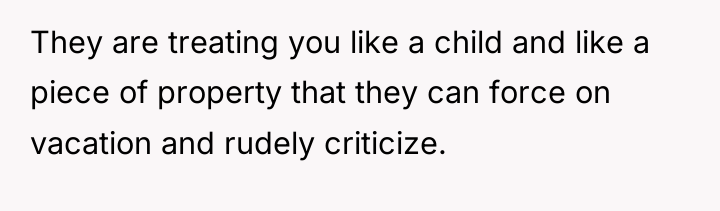 They are treating you like a child and like a...
