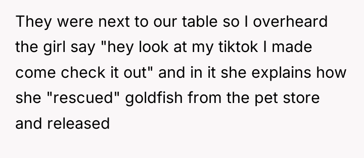They were next to our table so I overheard the...
