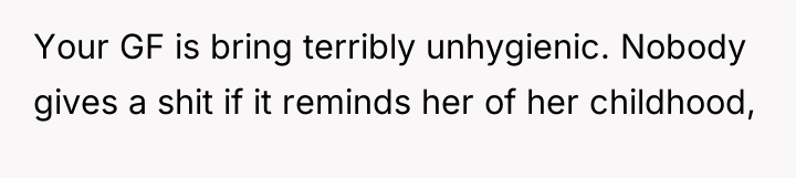 Your GF is bring terribly unhygienic. Nobody gives a shit...