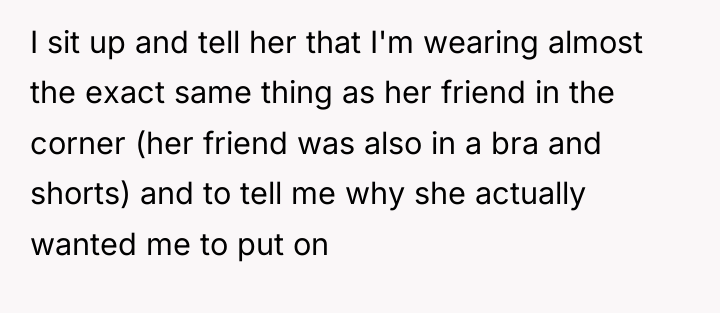 I sit up and tell her that I'm wearing almost...