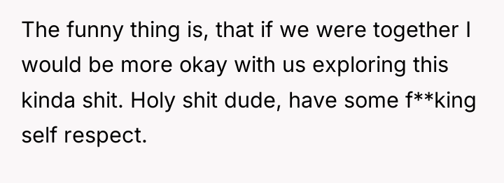 The funny thing is, that if we were together I...