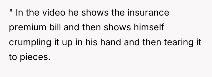 " In the video he shows the insurance premium bill...