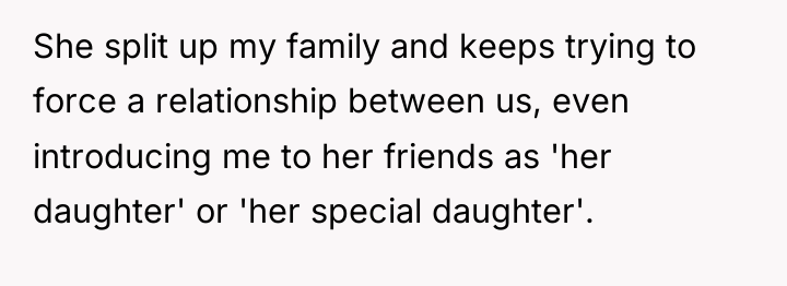 She split up my family and keeps trying to force...