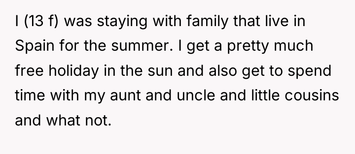 I (13 f) was staying with family that live in...