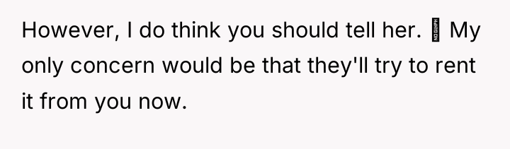 However, I do think you should tell her. My...