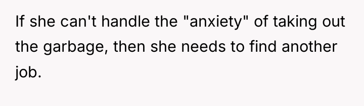 If she can't handle the "anxiety" of taking out the...