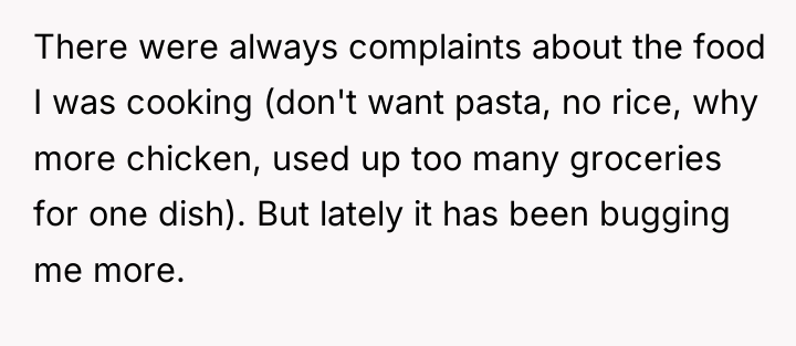 There were always complaints about the food I was cooking...