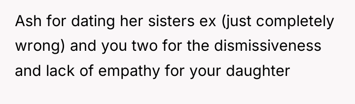 Ash for dating her sisters ex (just completely wrong) and...