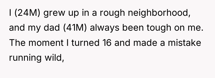 I (24M) grew up in a rough neighborhood, and my...