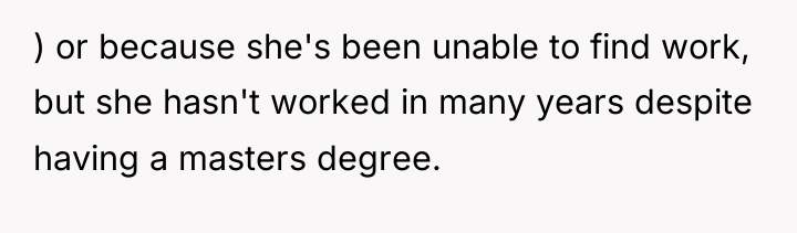 ) or because she's been unable to find work, but...