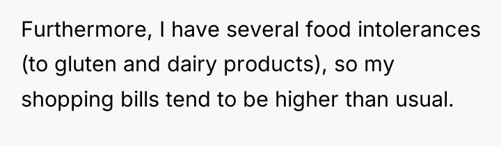 Furthermore, I have several food intolerances (to gluten and dairy...
