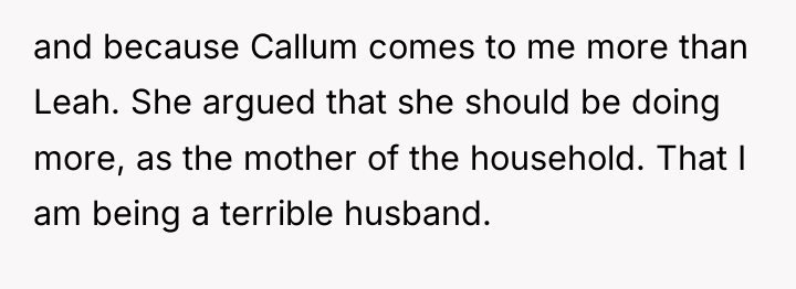 and because Callum comes to me more than Leah. She...