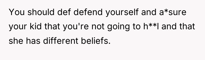 You should def defend yourself and a*sure your kid that...