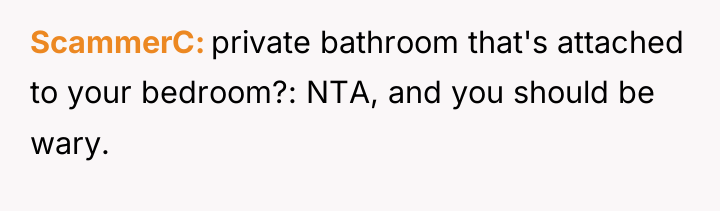 ScammerC private bathroom that's attached to your bedroom?: NTA, and...